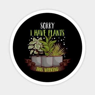 Sorry I Have Plants This Weekend Gardening Pun Magnet